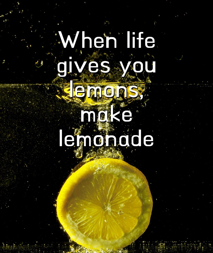 When life gives you lemons, make&nbsp;lemonade