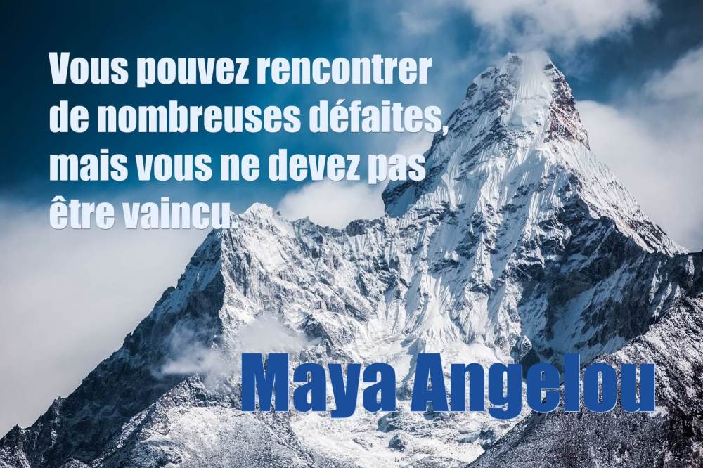 Citation de Maya Angelou : 'Vous pouvez rencontrer de nombreuses défaites, mais vous ne devez pas être vaincu.' Citation sur la persévérance et la résilience face aux obstacles.