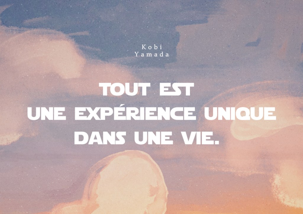 Citation de Kobi Yamada : « Tout est une expérience unique dans une vie. »